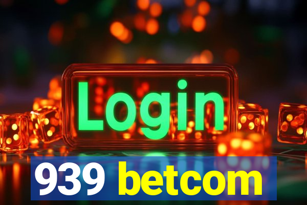 939 betcom